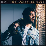 Pochette de Tibz - Tout au bout du monde